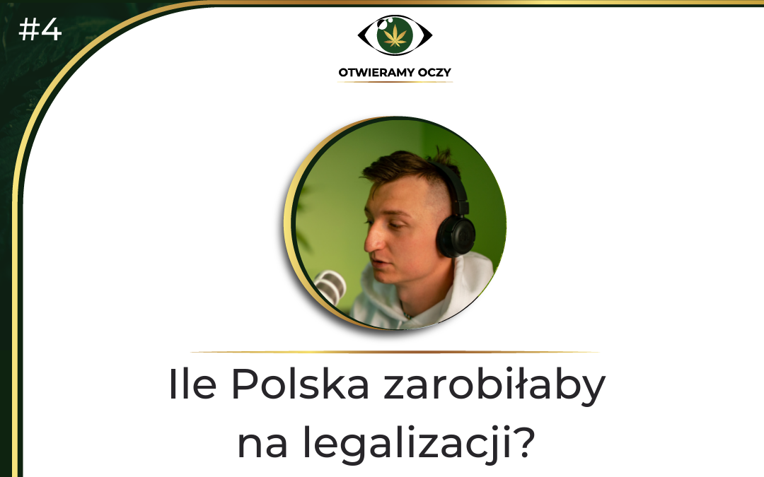 #4 Ile Polska zarobiłaby na legalizacji? – Mateusz Zbojna