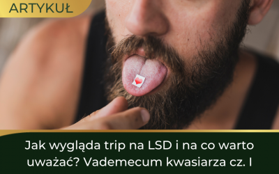 Jak wygląda trip na LSD i na co warto uważać? Vademecum kwasiarza cz. I