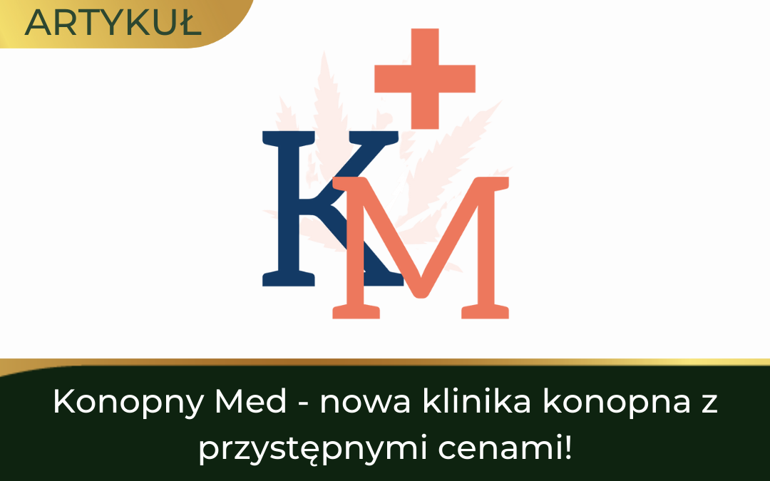 Konopny Med – nowa klinika konopna z przystępnymi cenami!