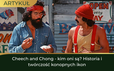 Cheech and Chong – kim oni są? Historia i twórczość konopnych ikon