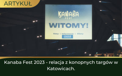 Kanaba Fest 2023 – relacja z konopnych targów w Katowicach.